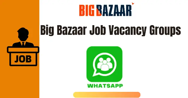 Whatsapp Group for Big Bazaar Jobs